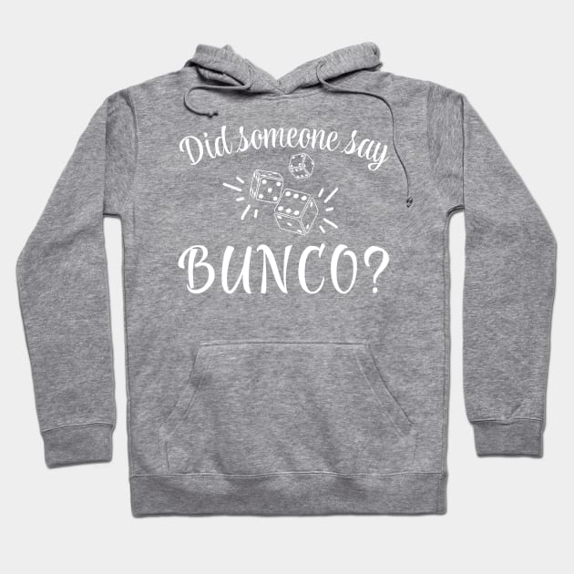 Did Someone Say Bunco Hoodie by MalibuSun